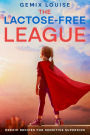 The Lactose-Free League: Heroic Recipes for Sensitive Superkids