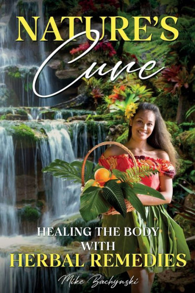 Nature's Cure: Healing the Body with Herbal Remedies