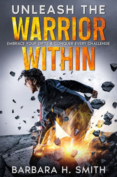 Unleash the Warrior Within: Embrace Your Gifts & Conquer Every Challenge