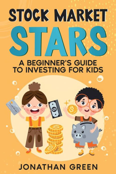 Stock Market Stars: A Beginner's Guide to Investing for Kids