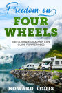 Freedom on Four Wheels: The Ultimate RV Adventure Guide for Retirees