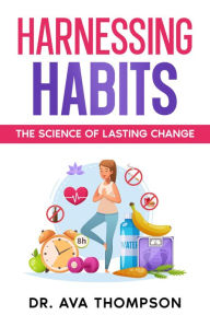 Title: Harnessing Habits: The Science of Lasting Change, Author: Calli Garner
