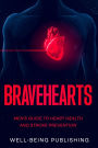 Bravehearts: Men's Guide to Heart Health and Stroke Prevention
