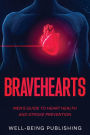 Bravehearts: Men's Guide to Heart Health and Stroke Prevention