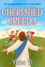 Cherished Creeds: Introducing Children to Christian Beliefs