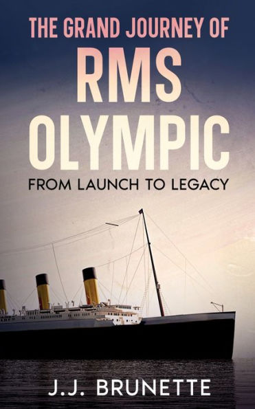 The Grand Journey of RMS Olympic: From Launch to Legacy