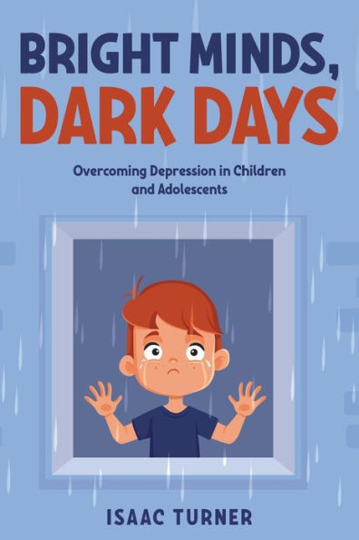 Bright Minds, Dark Days: Overcoming Depression Children and Adolescents