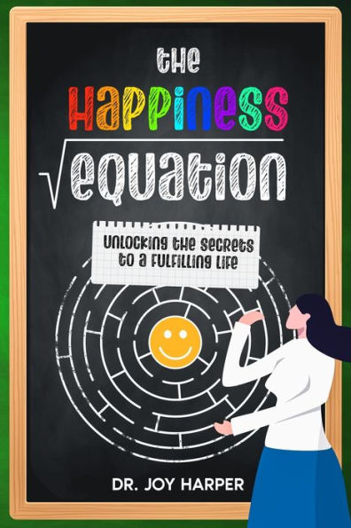 the Happiness Equation: Unlocking Secrets to a Fulfilling Life