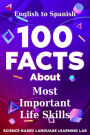 100 Facts About Most Important Life Skills: English to Spanish
