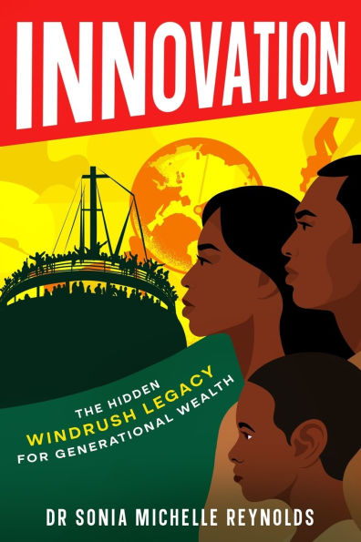 Innovation: The Hidden Windrush Legacy for Generational Wealth