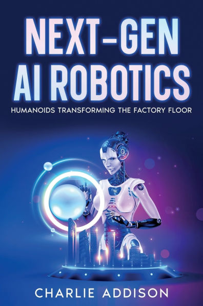 Next-Gen AI Robotics: Humanoids Transforming the Factory Floor