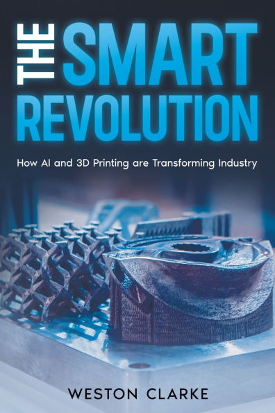 The Smart Revolution: How AI and 3D Printing are Transforming Industry