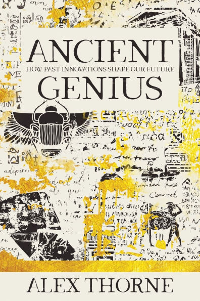 Ancient Genius: How Past Innovations Shape Our Future