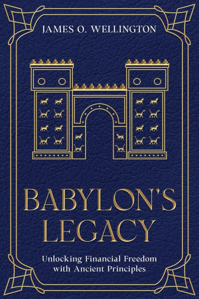 Babylon's Legacy: Unlocking Financial Freedom with Ancient Principles