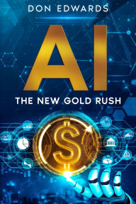 Title: AI: The New Gold Rush, Author: Don Edwards