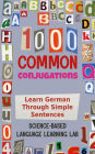 1000 Common Conjugations: Learn German Through Simple Sentences