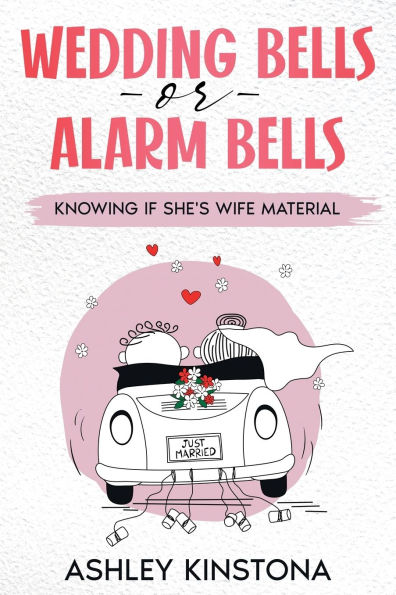 Wedding Bells or Alarm Bells: Knowing If She's Wife Material