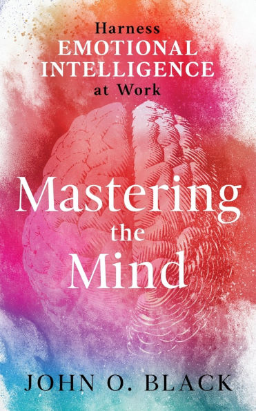 Mastering the Mind: Harness Emotional Intelligence at Work