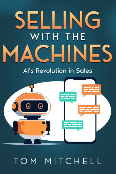 Selling with the Machines: AI's Revolution in Sales