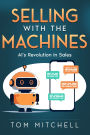Selling with the Machines: AI's Revolution in Sales