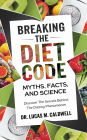 Breaking the Diet Code: Myths, Facts, and Science
