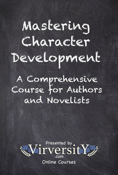 Mastering Character Development: A Comprehensive Course for Authors and Novelists