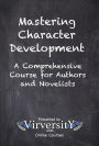Mastering Character Development: A Comprehensive Course for Authors and Novelists