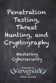 Title: Penetration Testing, Threat Hunting, and Cryptography: Mastering Cybersecurity, Author: Virversity Online Courses