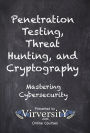 Penetration Testing, Threat Hunting, and Cryptography: Mastering Cybersecurity
