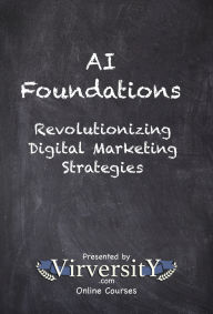 Title: AI Foundations: Revolutionizing Digital Marketing Strategies, Author: Virversity Online Courses
