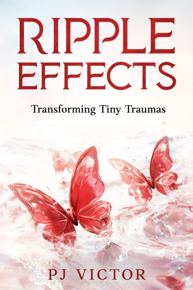 Ripple Effects: Transforming Tiny Traumas