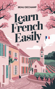 Title: Learn French Easily, Author: Beau DeChamp