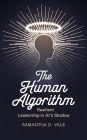 The Human Algorithm: Resilient Leadership in AI's Shadow
