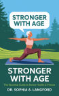 Stronger with Age: The Essential Guide to Senior Health & Fitness