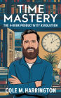 Time Mastery: The 4-Hour Productivity Revolution
