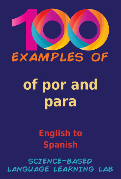 100 Examples of por and para: English to Spanish