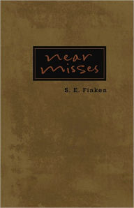 Title: Near Misses, Author: S. E. Finken