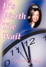 Title: It's Worth the Wait, Author: Michele Jackson