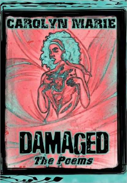 Damaged: The Poems