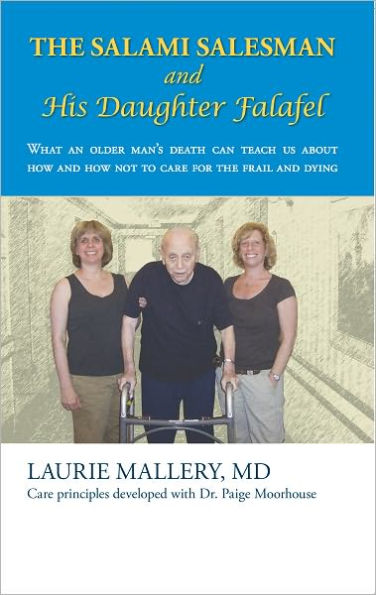 The Salami Salesman and His Daughter Falafel: What an Older Man'S Death Can Teach Us About How and How Not to Care for the Frail and Dying