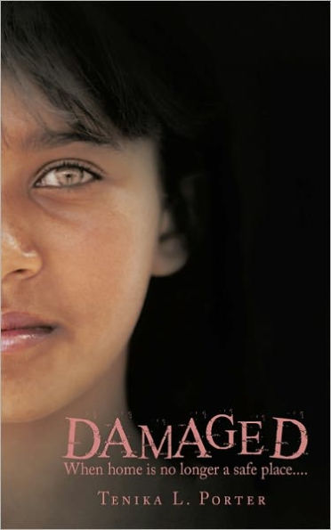 Damaged: When Home Is No Longer a Safe Place....