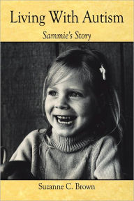 Title: Living With Autism: Sammie's Story, Author: Suzanne C. Brown