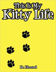 Title: This Is My Kitty Life, Author: Dolores Hestad