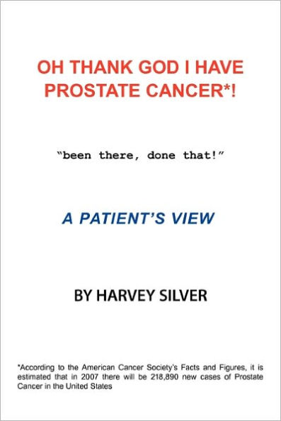 Oh, Thank God I Have Prostate Cancer!: A Patient's View