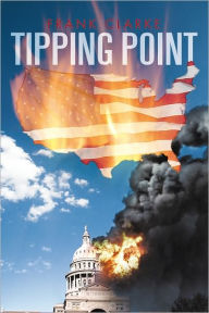 Title: Tipping Point: A Tale of the 2nd U.S. Civil War, Author: Frank Clarke