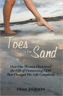 Toes in the Sand: How One Woman Discovered the Gift of Unwavering Faith That Changed Her Life Completely