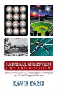 Title: Baseball Homestand: The National Pastime: Experience the excitement of attending the 81 home games of a National League baseball team., Author: David Faris