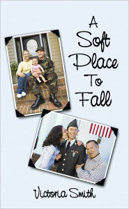 Title: A Soft Place to Fall: Who Is Protecting Our Soldiers While They Are Protecting Us?, Author: Victoria Smith