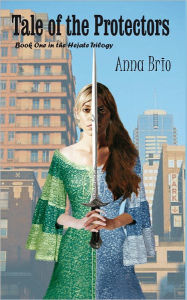 Title: Tale of the Protectors: Book One in the Hejate Trilogy, Author: Anna Brio