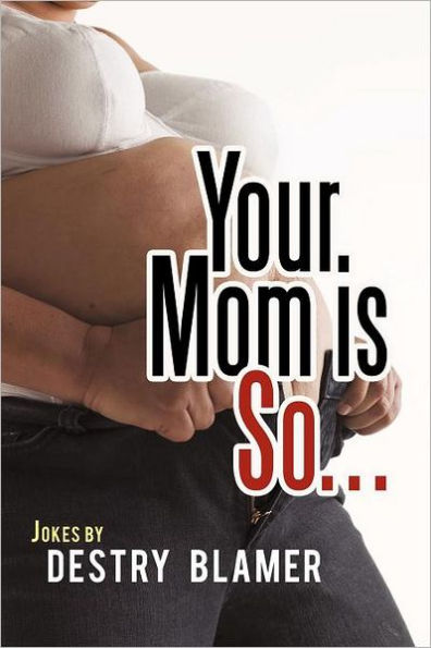 Your Mom Is So...